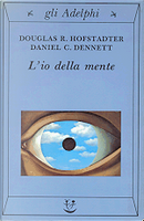 L'io della mente by Daniel C. Dennett, Douglas R. Hofstadter