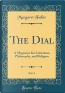 The Dial, Vol. 4 by Margaret Fuller