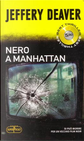Nero a Manhattan by Jeffery Deaver
