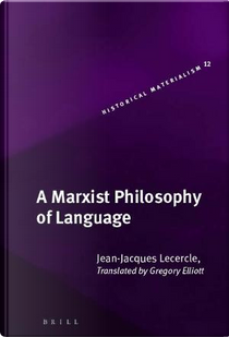 A Marxist Philosophy of Language by Jean-Jacques Lecercle