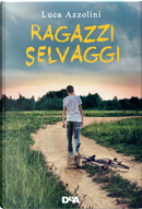 Ragazzi selvaggi by Luca Azzolini