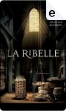 La ribelle by Valeria Montaldi