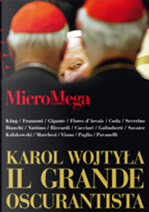 Karol Wojtyła il grande oscurantista by Andrea Riccardi, Angelo Marchesi, Carlo Augusto Viano, Emanuele Severino, Enzo Bianchi, Fernando Savater, Gianni Vattimo, Giovanni Franzoni, Hans Küng, Leszek Kołakowski, Lina Pavanelli, Massimo Cacciari, Paolo Flores d'Arcais, Piero Coda, Umberto Galimberti, Valerio Gigante, Vincenzo Paglia Karol Wojtyła il grande oscurantista by Andrea Riccardi, Angelo Marchesi, Carlo Augusto Viano, Emanuele Severino, Enzo Bianchi, Fernando Savater, Gianni Vattimo, Giovanni Franzoni, Hans Küng, Leszek Kołakowski, Lina Pavanelli, Massimo Cacciari, Paolo Flores d'Arcais, Piero Coda, Umberto Galimberti, Valerio Gigante, Vincenzo Paglia