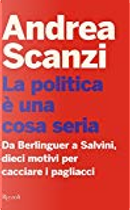 La politica è una cosa seria by Andrea Scanzi