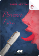 Perverse love by Ester Ashton