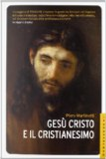 Gesù Cristo e il cristianesimo by Piero Martinetti