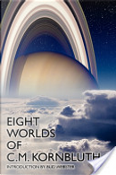 Eight Worlds of C M Kornbluth by C.M. Kornbluth