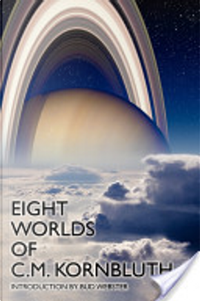 Eight Worlds of C M Kornbluth by C.M. Kornbluth