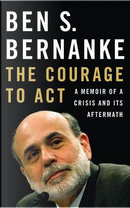 The Courage to Act by Ben Bernanke