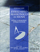 Stradario massonico di Siena - Sienaʼs masonic streetguide by Stefano Bisi