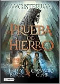 La prueba de hierro by Cassandra Clare, Holly Black