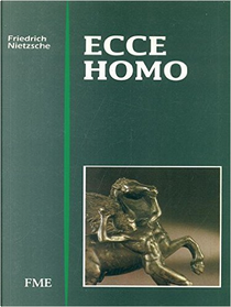 Ecce Homo by Friedrich Nietzsche