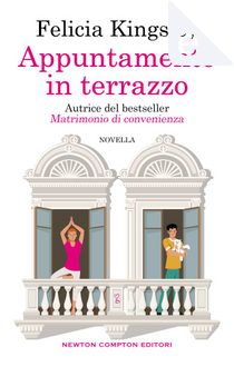 Appuntamento in terrazzo by Felicia Kingsley