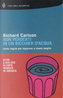 Non perderti in un bicchier d'acqua by Richard Carlson
