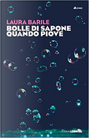 Bolle di sapone quando piove by Laura Barile