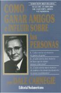 Cómo ganar amigos e influir sobre las personas by Dale Carnegie