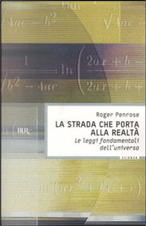La strada che porta alla realtà by Roger Penrose