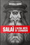 Salaì. L'altra metà di Leonardo by Michele Mauri