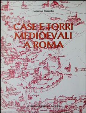 Case e torri medioevali a Roma by M. Piacentini, M. R. Coppola, V. Mutarelli
