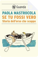 Se tu fossi vero by Paola Mastrocola