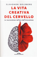 La vita creativa del cervello by Elkhonon Goldberg
