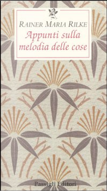 Appunti sulla melodia delle cose by Rainer Maria Rilke