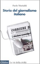 Storia del giornalismo italiano by Paolo Murialdi