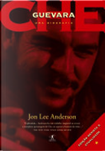 Che: uma biografia by Jon Lee Anderson