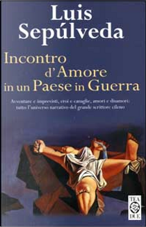 Incontro d'amore in un paese in guerra by Luis Sepúlveda