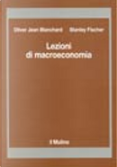 Lezioni di macroeconomia by Olivier J. Blanchard, Stanley Fischer