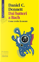 Dai batteri a Bach by Daniel C. Dennett