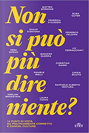 Non si può più dire niente? by Christian Raimo, Cinzia Sciuto, Daniele Rielli, Elisa Cuter, Federca D'Alessio, Federico Faloppa, Giulio D'Antona, Jennifer Guerra, Laura Tonini, Liv Ferracchiati, Matteo Bordone, Neelam Srivastava, Raffaele Alberto Ventura, Vera Gheno