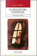Il concetto del continuum. Ritrovare il ben-essere perduto by Jean Liedloff