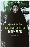 La strega nera di Teheran by Gina B. Nahai