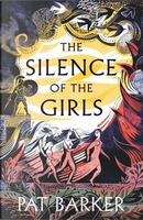 The Silence of the Girls by Pat Barker