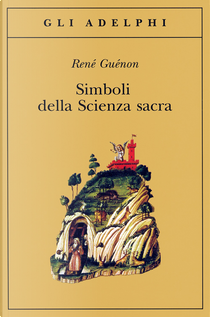 Simboli della scienza sacra by Rene Guenon