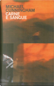 Carne e sangue by Michael Cunningham