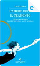 L'amore dopo il tramonto by Angelo Bona