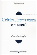 Critica, letteratura e società. Percorsi antologici by Gianni Turchetta