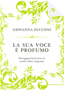 La sua voce è profumo by Giovanna Zucconi