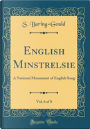English Minstrelsie, Vol. 6 of 8 by S. Baring-Gould