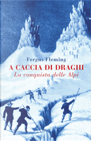 A caccia di draghi by Fergus Fleming