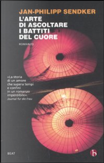L'arte di ascoltare i battiti del cuore by Jan-Philipp Sendker