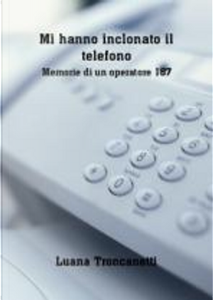 Mi hanno inclonato il telefono by Luana Troncanetti