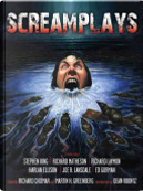 Screamplays by Ed Gorman, Harlan Ellison, Joe R. Lansdale, Richard Laymon, Richard Matheson, Stephen King