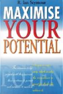 Maximise Your Potential by Ian Seymour