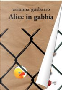 Alice in gabbia by Arianna Gasbarro