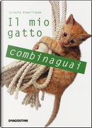 Il mio gatto combinaguai by Colette Arpaillange