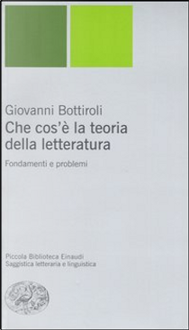 Che cos'è la teoria della letteratura by Giovanni Bottiroli