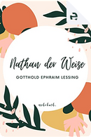 Nathan der Weise by Gotthold Ephraim Lessing